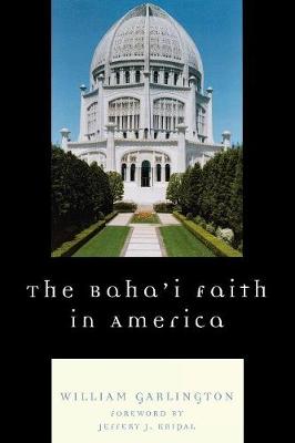 The Baha'i Faith in America - Garlington, William