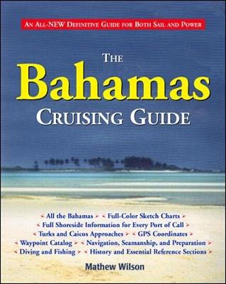 The Bahamas Cruising Guide - Wilson, Mathew