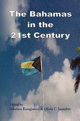 The Bahamas in the 21st Century - Karagiannis, Nikolaos, and Saunders, Olivia C