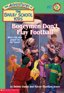 The Bailey School Kids #27: Bogeymen Don't Play Football: Bogeymen Don't Play Football