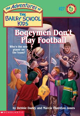 The Bailey School Kids #27: Bogeymen Don't Play Football: Bogeymen Don't Play Football - Dadey, Debbie Jones