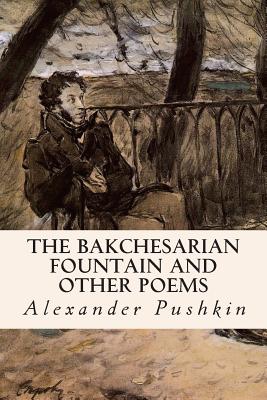 The Bakchesarian Fountain and Other Poems - Lewis, William D (Translated by), and Pushkin, Alexander