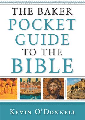 The Baker Pocket Guide to the Bible - O'Donnell, Kevin