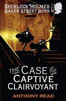 The Baker Street Boys: The Case of the Captive Clairvoyant - Read, Anthony