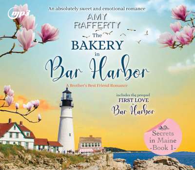 The Bakery in Bar Harbor: A Brother's Best Friend Romance Volume 1 - Rafferty, Amy, and Richardson, Ann (Narrator)
