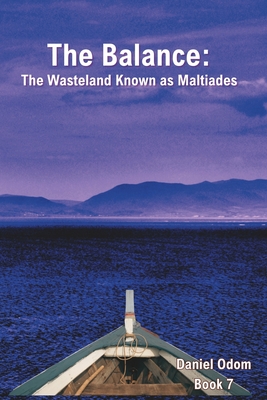 The Balance: The Wasteland Known as Maltiades - Odom, Daniel James