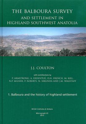 The Balboura Survey and Settlement in Highland Southwest Anatolia - Coulton, J. J.