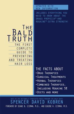 The Bald Truth: The First Complete Guide to Preventing and Treating Hair Loss - Kobren, Spencer David