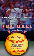 The Ball: Mark McGwire's Home Run Ball and the Marketing of the American Dream