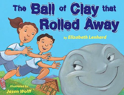 The Ball of Clay That Rolled Away - Lenhard, Elizabeth