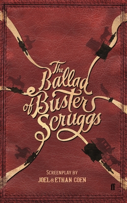 The Ballad of Buster Scruggs - Coen, Joel, and Coen, Ethan