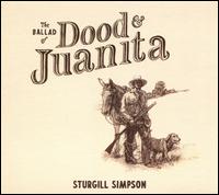 The Ballad of Dood & Juanita - Sturgill Simpson