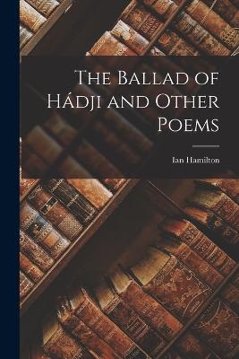 The Ballad of Hdji and Other Poems - Hamilton, Ian