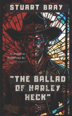 The Ballad of Harley Heck - Nickey, Jason (Editor), and Bray, Stuart