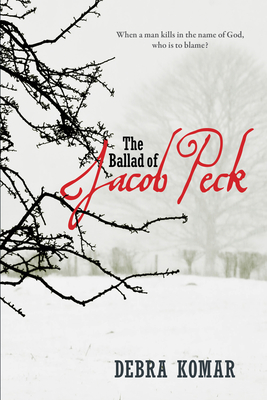 The Ballad of Jacob Peck - Komar, Debra