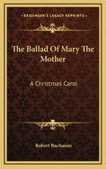 The Ballad of Mary the Mother: A Christmas Carol