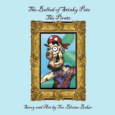 The Ballad of Stinky Pete the Pirate - Baker, MR Tao Blaine