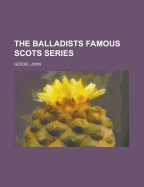 The Balladists Famous Scots Series