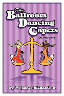 The Ballroom Dancing Capers - Richardson, W James