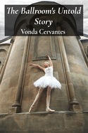 The Ballroom's Untold Story: A Captivating History of Dance Styles and Competitions