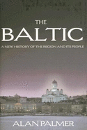 The Baltic: A New History of the Region and Its People