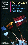 The Baltic States: The Years of Dependence, 1940-90
