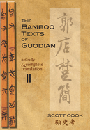 The Bamboo Texts of Guodian: A Study and Complete Translation, Volume 2