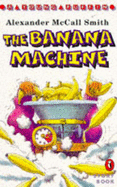 The Banana Machine - McCall Smith, Alexander