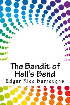The Bandit of Hell's Bend - Burroughs, Edgar Rice