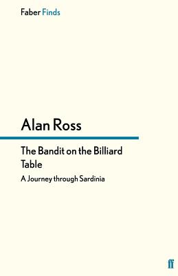 The Bandit on the Billiard Table: A Journey through Sardinia - Ross, Alan