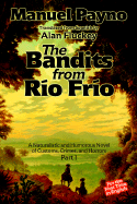 The Bandits from Rio Frio - A Naturalistic and Humorous Novel of Customs, Crimes, and Horrors - Payno, Manuel, and Fluckey, Alan (Translated by)