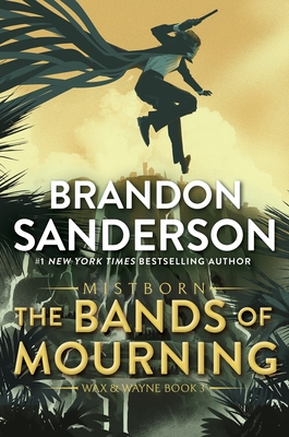 The Bands of Mourning: A Mistborn Novel - Sanderson, Brandon