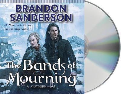 The Bands of Mourning: A Mistborn Novel - Sanderson, Brandon, and Kramer, Michael (Read by)