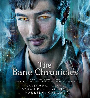 The Bane Chronicles - Clare, Cassandra, and Johnson, Maureen, and Brennan, Sarah Rees