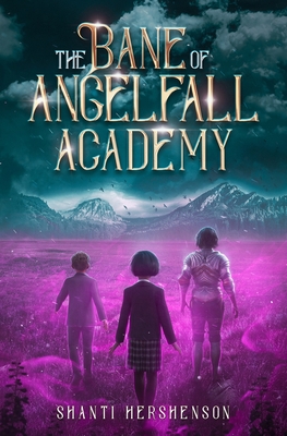 The Bane of Angelfall Academy - Hershenson, Shanti