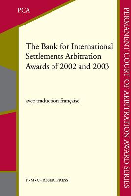 The Bank for International Settlements Arbitration Awards of 2002 and 2003 - McMahon, Belinda (Editor)
