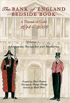 The Bank of England Bedside Book, Volume I: A Thread of Gold: Adventures, Escapades and Memories - Denahy, Danny, and Hone, Basil, and Tempest, Paul