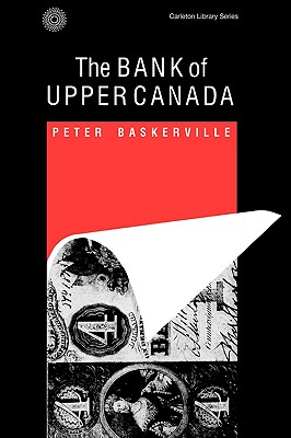 The Bank of Upper Canada: Volume 141 - Baskerville, Peter