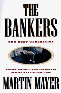 The Bankers: 0the Next Generation the New Worlds Money Credit Banking Electronic Age