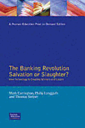 The Banking Revolution: Salvation or Slaughter?: Unlocking the Real Role of Technology in Delivering Value