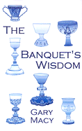 The Banquet's Wisdom: A Short History of the Theologies of the Lord's Supper - Macy, Gary, Ph.D.