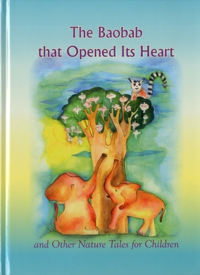 The Baobab That Opened Its Heart and Other Nature Tales for Children - Laitman, Michael, Rabbi, PhD