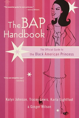 The Bap Handbook: The Official Guide to the Black American Princess - Wilson, Ginger, and Johnson, Kalyn, and Lewis, Tracey