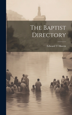 The Baptist Directory - Hiscox, Edward T