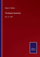 The Baptist Quarterly: Vol. 11. 1877