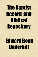 The Baptist Record, and Biblical Repository