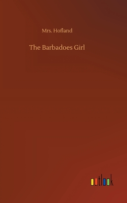 The Barbadoes Girl - Hofland, Mrs.