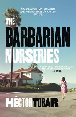 The Barbarian Nurseries: A shocking and unforgettable novel about class differences in modern-day America - Tobar, Hctor
