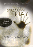 The Barbarian Way & Soul Cravings-2 Books in 1 Volume - McManus, Erwin Raphael