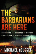 The Barbarians Are Here: Preventing the Collapse of Western Civilization in Times of Terrorism